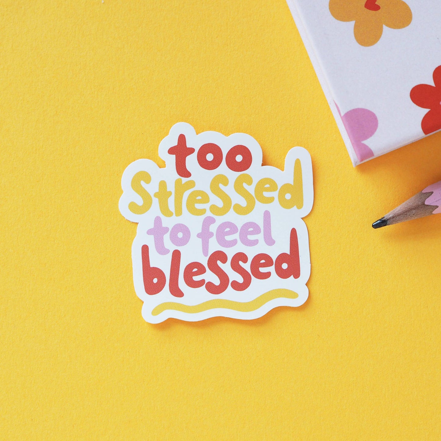 Sticker - Too stressed to feel blessed