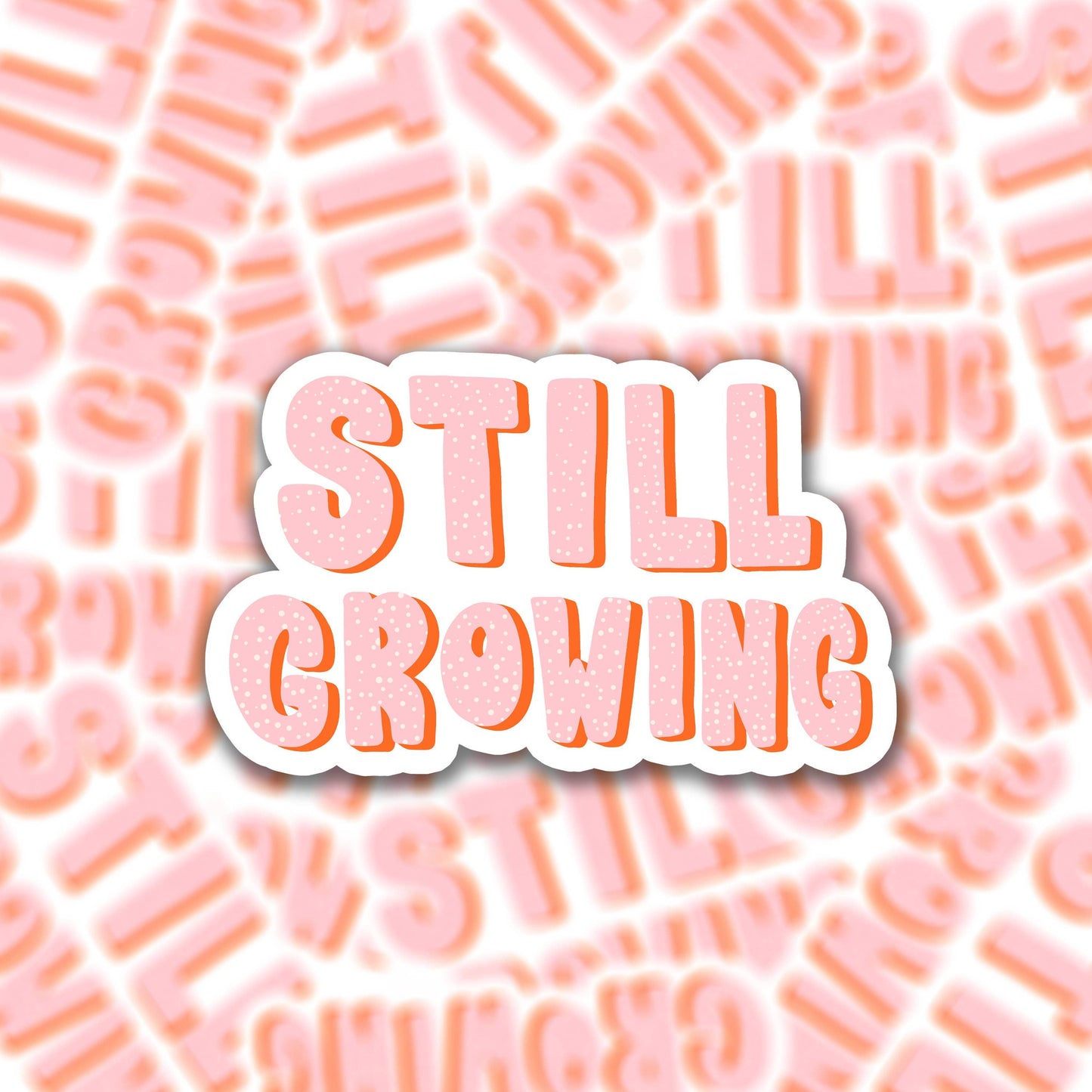 Sticker - Still Growing