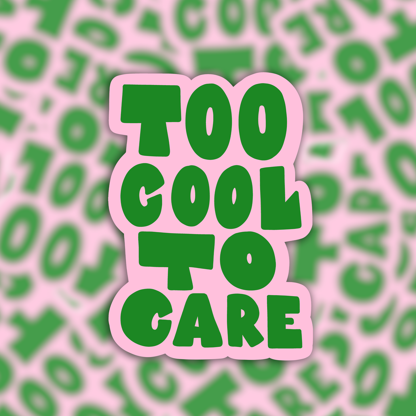 Sticker - Too cool to care