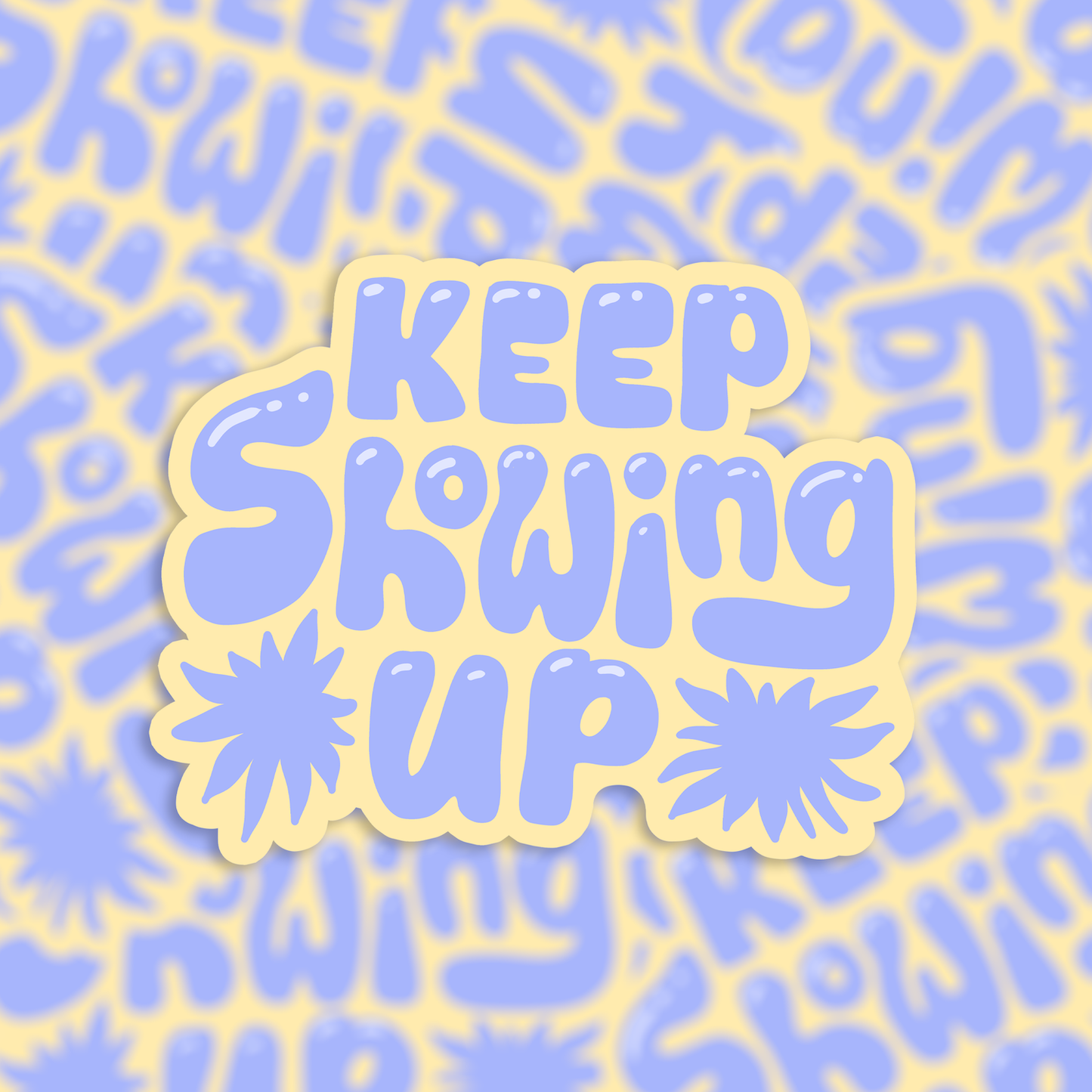 Sticker - Keep Showing Up