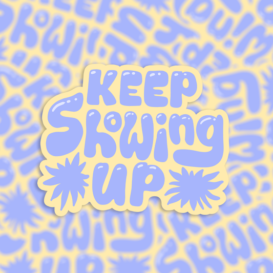 Sticker - Keep Showing Up