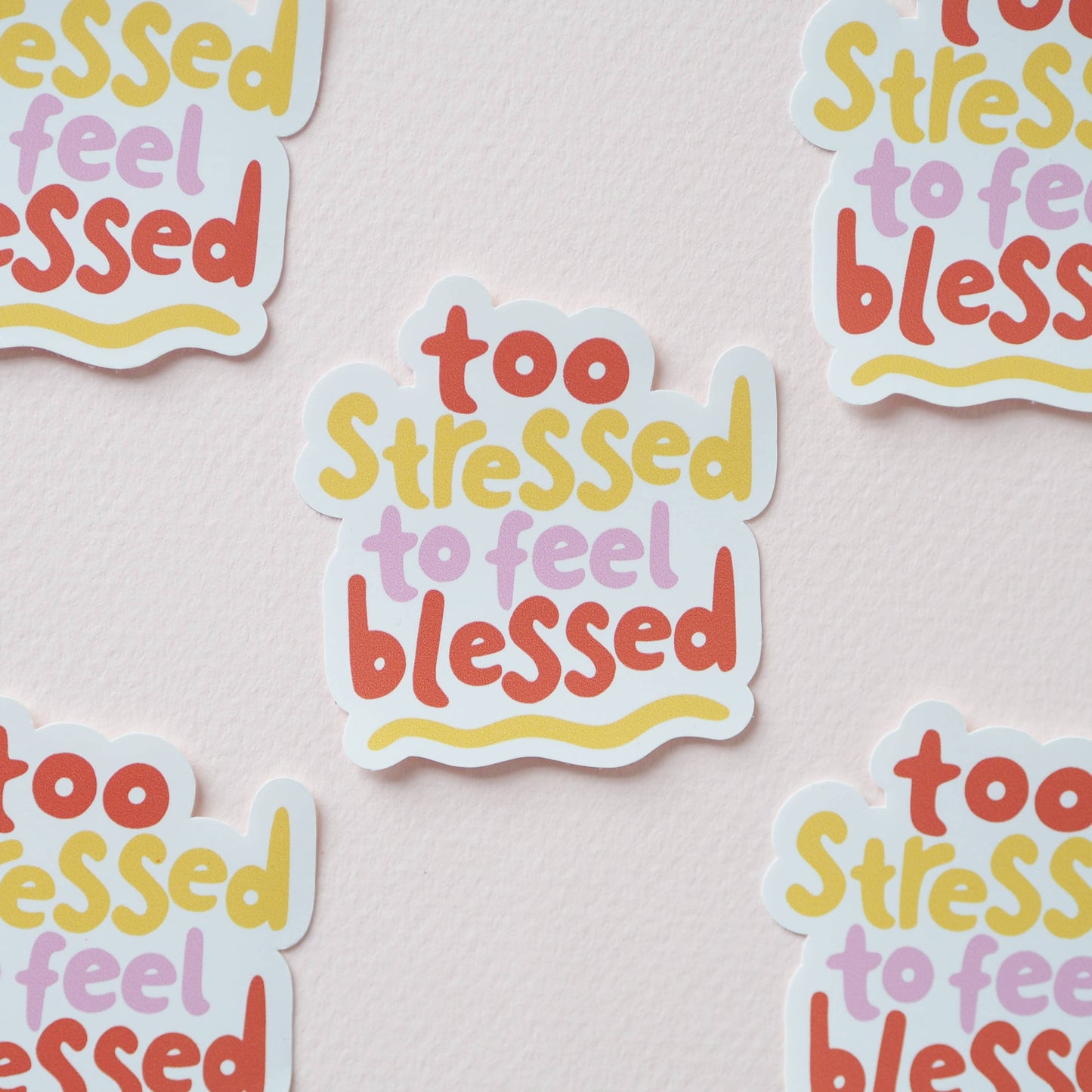Sticker - Too stressed to feel blessed